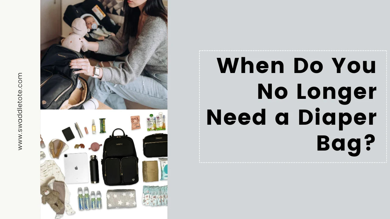 When do you no longer need a diaper bag? – Swaddle Tote