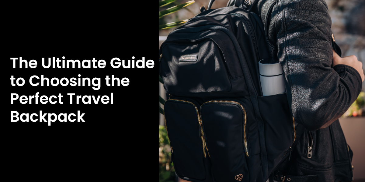 The Ultimate Guide to Choosing the Perfect Travel Backpack